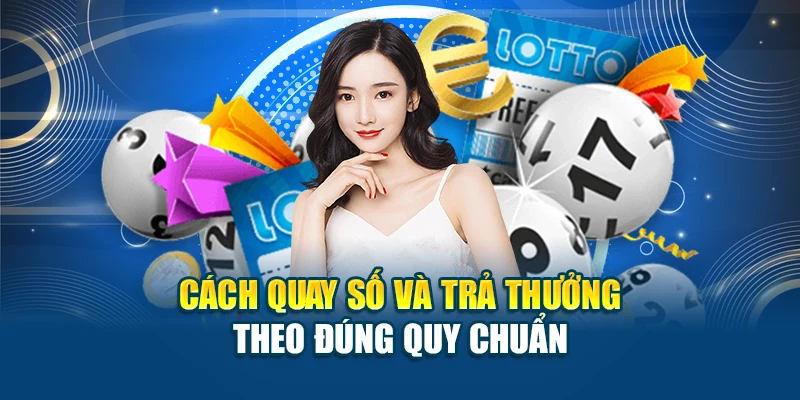 Cách quay số và trả thưởng theo đúng quy chuẩn